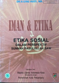 Image of Iman & Etika Etika Sosial Dalam Perspektif Sunnah Rassulullah Saw