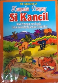 Image of Kumpulan Dongeng Si Kancil Buku Pegangan para Bunda Untuk Mendongeng Kepada Si Buah Hati