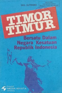 Image of Timor Timur Bersatu dalam Negara Kesatuan Republik Indonesia