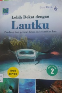 Image of Lebih Dekat Dengan Lautku Panduan Bagi Pelajar Dalam Melestarikan Laut