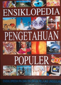 Image of ENSIKLOPEDIA PENGETAHUAN POPULER ENSIKLOPEDIA IPA DAN IPS UNTUK PELAJAR UNGGULAN
