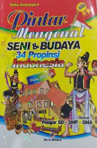 Image of Pintar Mengenal Seni & Budaya 34 Provinsi Indonesia